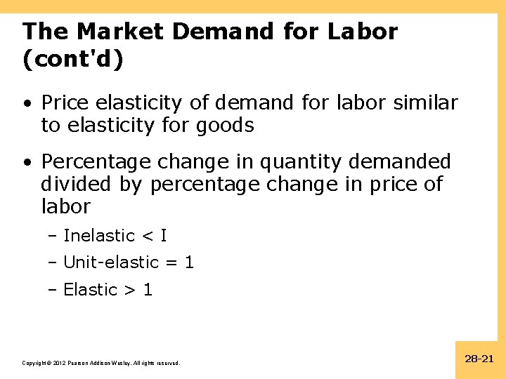 The Market Demand for Labor (cont'd) • Price elasticity of demand for labor similar