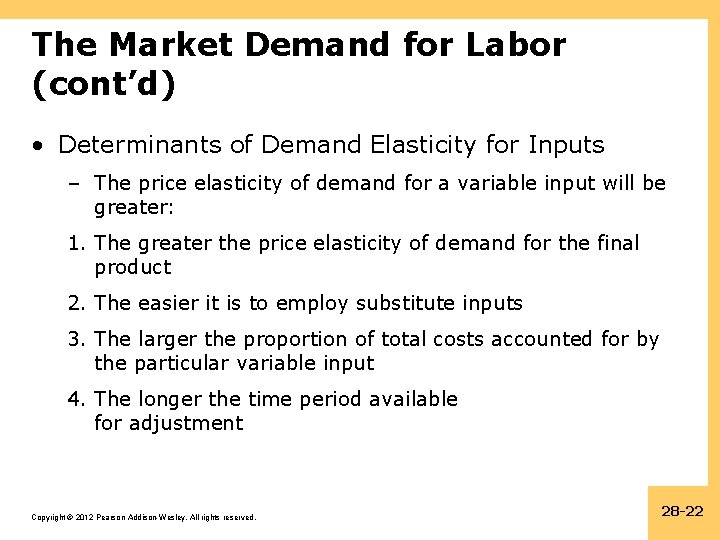 The Market Demand for Labor (cont’d) • Determinants of Demand Elasticity for Inputs –