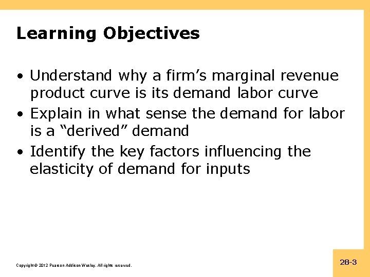 Learning Objectives • Understand why a firm’s marginal revenue product curve is its demand