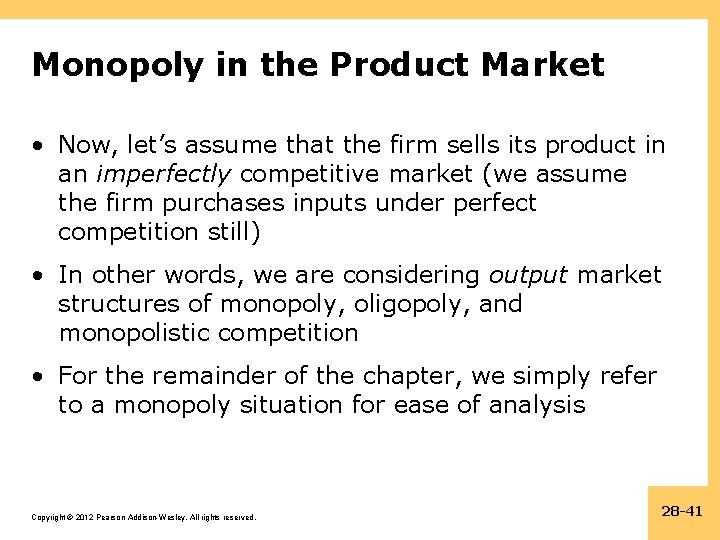 Monopoly in the Product Market • Now, let’s assume that the firm sells its