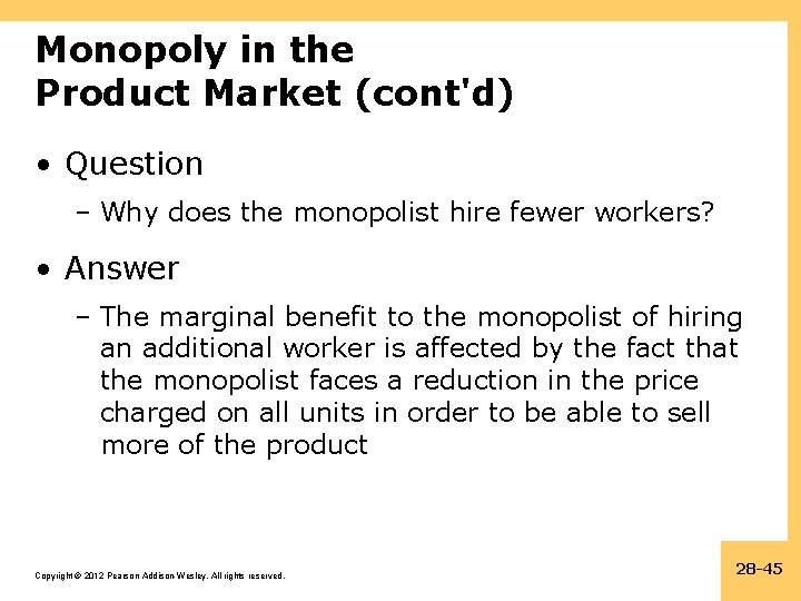 Monopoly in the Product Market (cont'd) • Question – Why does the monopolist hire