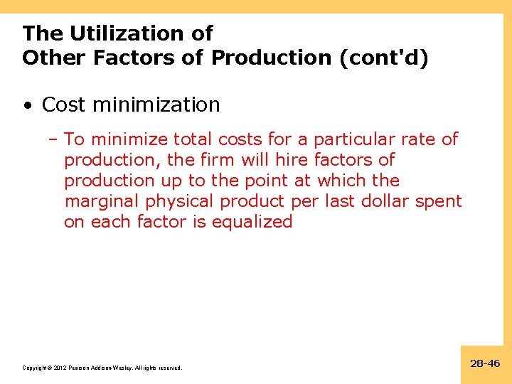 The Utilization of Other Factors of Production (cont'd) • Cost minimization – To minimize