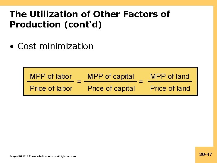 The Utilization of Other Factors of Production (cont'd) • Cost minimization MPP of labor