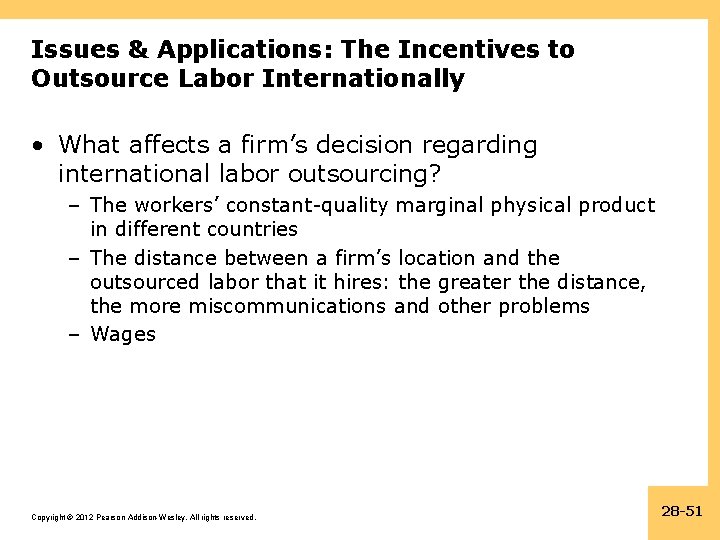 Issues & Applications: The Incentives to Outsource Labor Internationally • What affects a firm’s