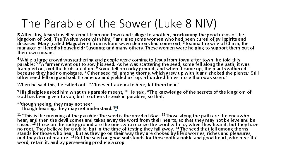 The Parable of the Sower (Luke 8 NIV) 8 After this, Jesus travelled about