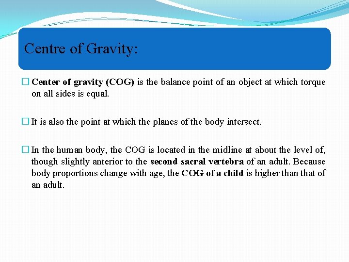 Centre of Gravity: � Center of gravity (COG) is the balance point of an