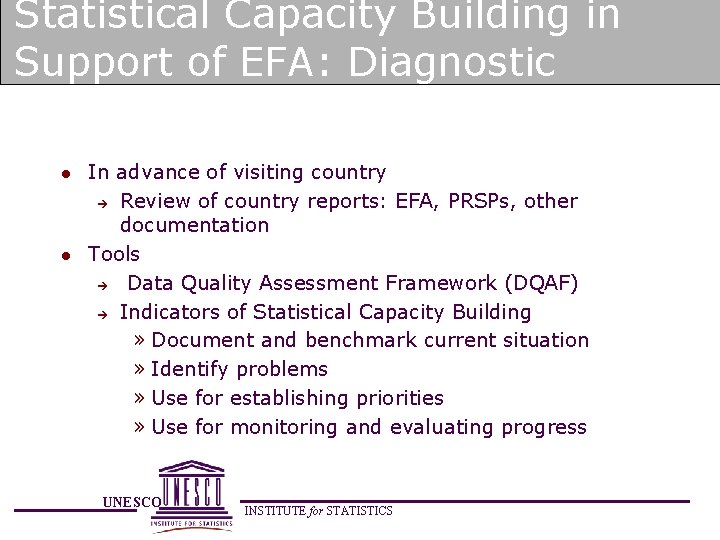 Statistical Capacity Building in Support of EFA: Diagnostic l l In advance of visiting