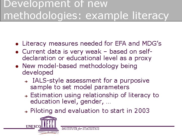 Development of new methodologies: example literacy l l l Literacy measures needed for EFA