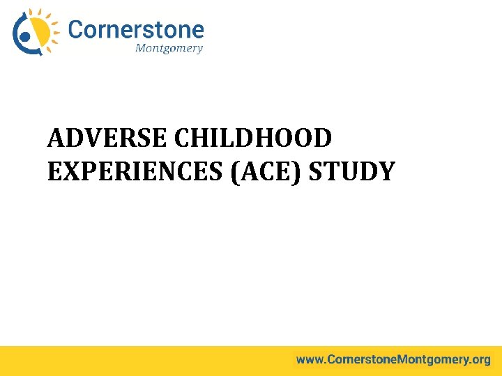 ADVERSE CHILDHOOD EXPERIENCES (ACE) STUDY 