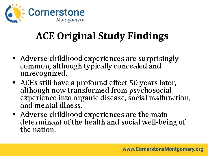 ACE Original Study Findings § Adverse childhood experiences are surprisingly common, although typically concealed