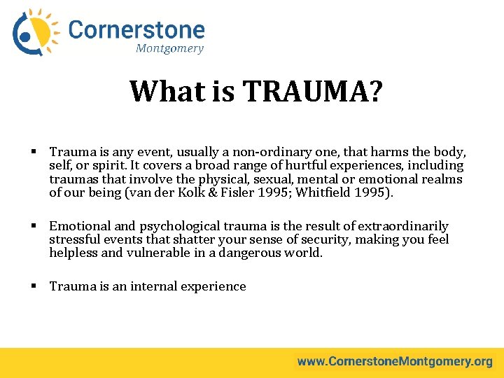 What is TRAUMA? § Trauma is any event, usually a non-ordinary one, that harms