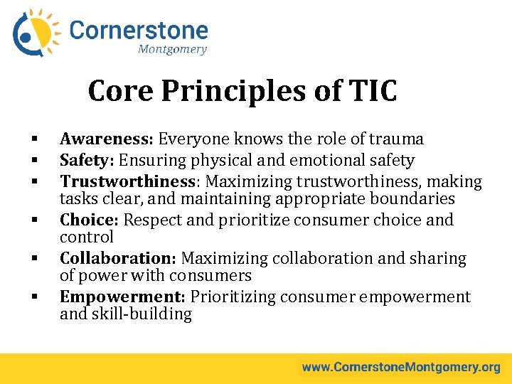 Core Principles of TIC § § § Awareness: Everyone knows the role of trauma