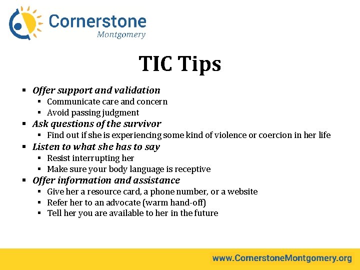 TIC Tips § Offer support and validation § Communicate care and concern § Avoid