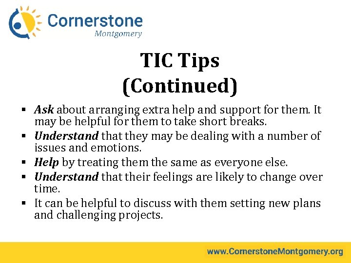 TIC Tips (Continued) § Ask about arranging extra help and support for them. It