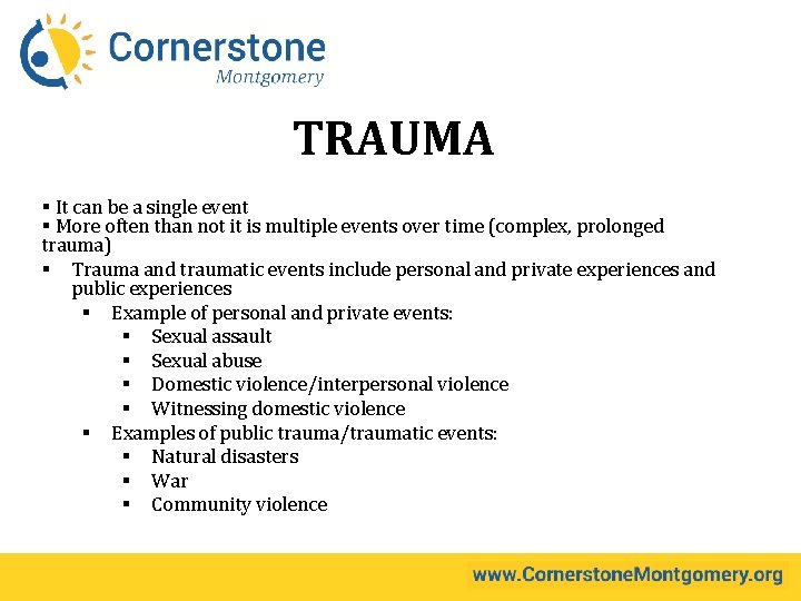 TRAUMA § It can be a single event § More often than not it