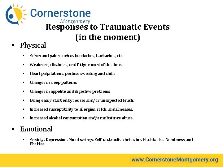 Responses to Traumatic Events (in the moment) § Physical § Aches and pains such