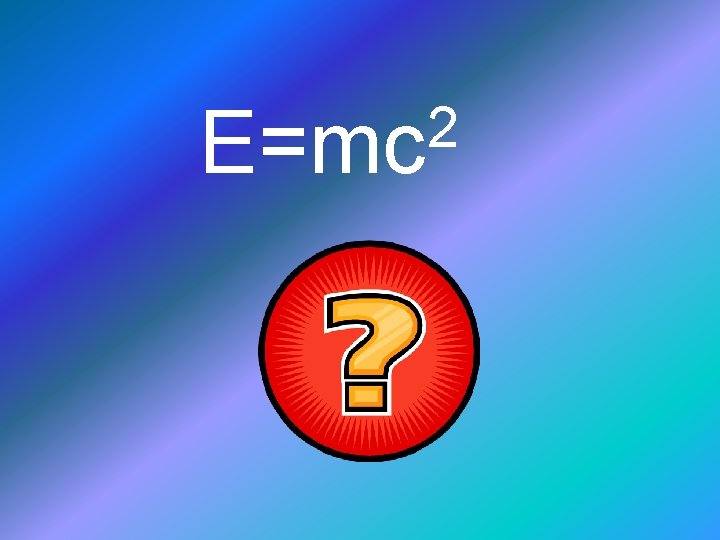2 E=mc 