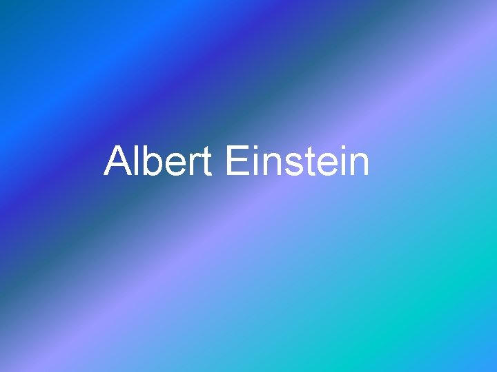 Albert Einstein 