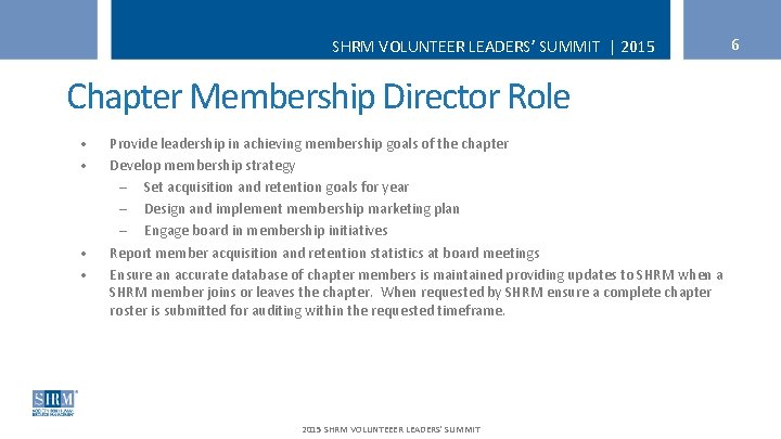 SHRM VOLUNTEER LEADERS’ SUMMIT | 2015 Chapter Membership Director Role • • Provide leadership
