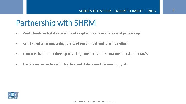 SHRM VOLUNTEER LEADERS’ SUMMIT | 2015 Partnership with SHRM • Work closely with state