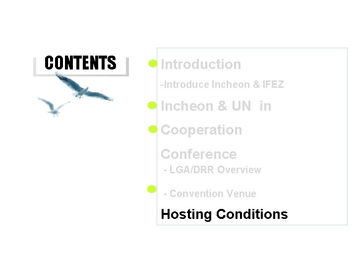 CONTENTS Introduction -Introduce Incheon & IFEZ Incheon & UN in Cooperation Conference - LGA/DRR