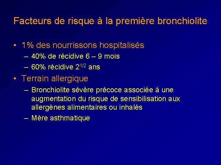 Facteurs de risque à la première bronchiolite • 1% des nourrissons hospitalisés – 40%