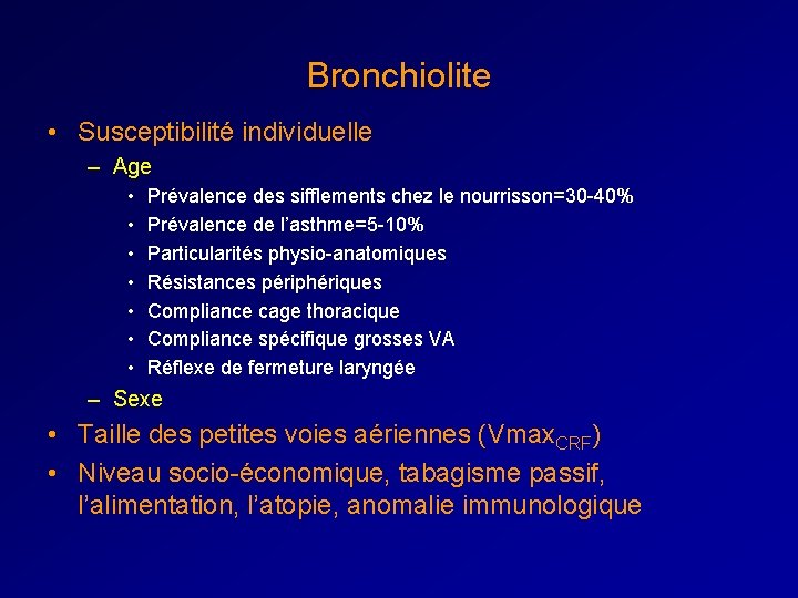 Bronchiolite • Susceptibilité individuelle – Age • • Prévalence des sifflements chez le nourrisson=30