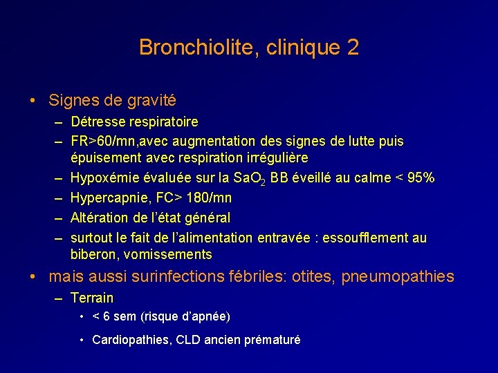 Bronchiolite, clinique 2 • Signes de gravité – Détresse respiratoire – FR>60/mn, avec augmentation