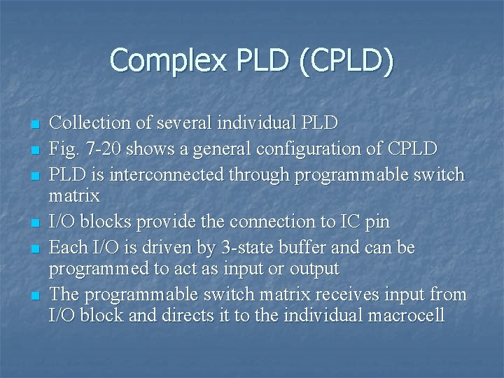 Complex PLD (CPLD) n n n Collection of several individual PLD Fig. 7 -20