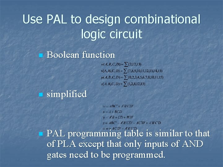 Use PAL to design combinational logic circuit n Boolean function n simplified n PAL