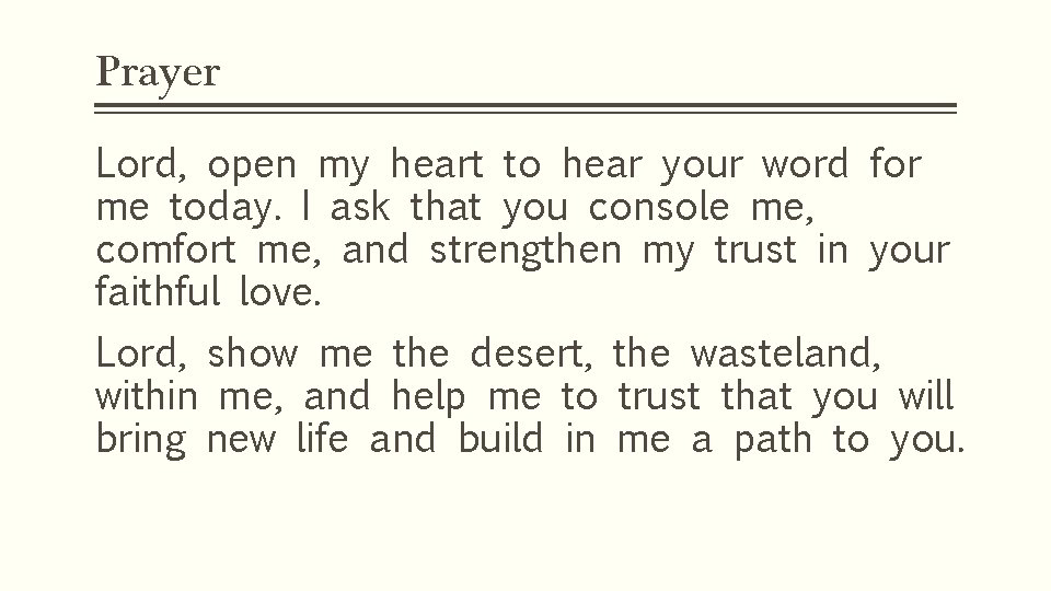 Prayer Lord, open my heart to hear your word for me today. I ask