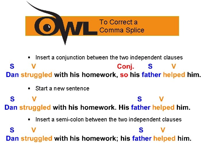 To Correct a Comma Splice § Insert a conjunction between the two independent clauses