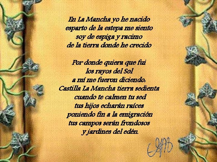 En La Mancha yo he nacido esparto de la estepa me siento soy de
