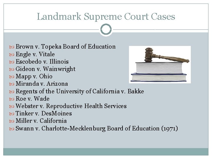 Landmark Supreme Court Cases Brown v. Topeka Board of Education Engle v. Vitale Escobedo