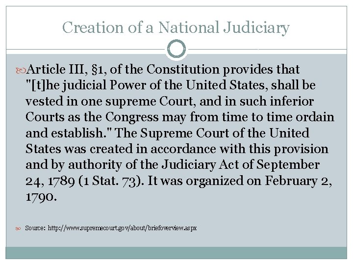 Creation of a National Judiciary Article III, § 1, of the Constitution provides that