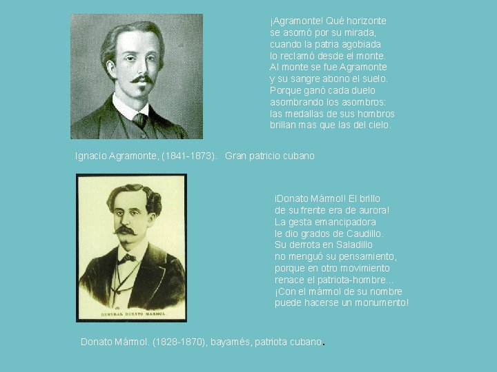 ¡Agramonte! Qué horizonte se asomó por su mirada, cuando la patria agobiada lo reclamó