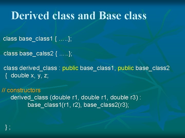 Derived class and Base class base_class 1 { …. . }; class base_calss 2