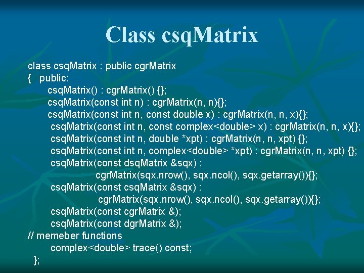 Class csq. Matrix class csq. Matrix : public cgr. Matrix { public: csq. Matrix()