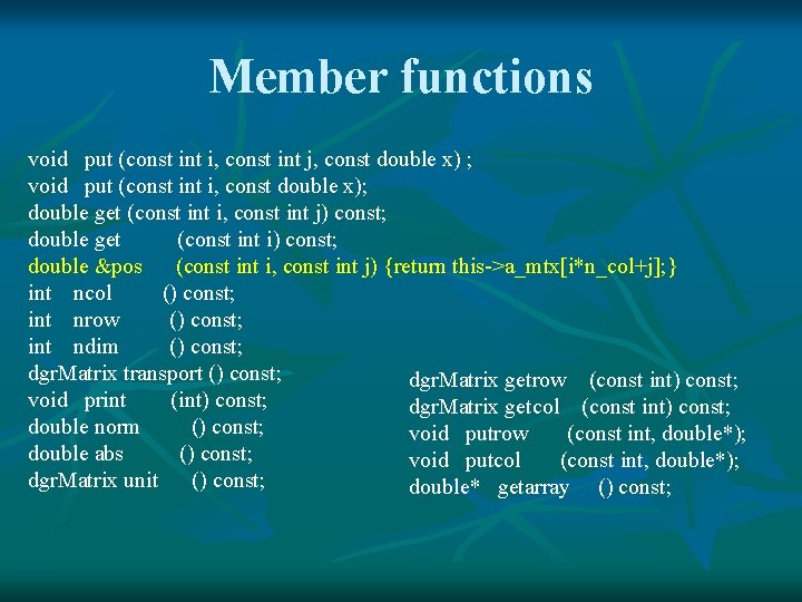 Member functions void put (const int i, const int j, const double x) ;