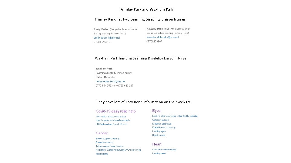 Frimley Park and Wexham Park Frimley Park has two Learning Disability Liaison Nurses Wexham