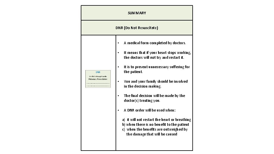 SUMMARY DNR (Do Not Resuscitate) • A medical form completed by doctors. • It