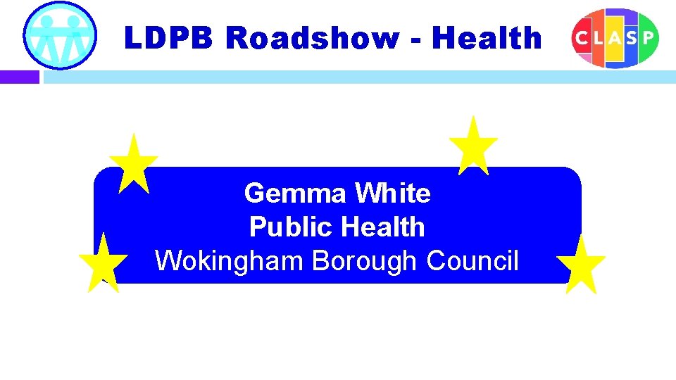LDPB Roadshow - Health Gemma White Public Health Wokingham Borough Council 