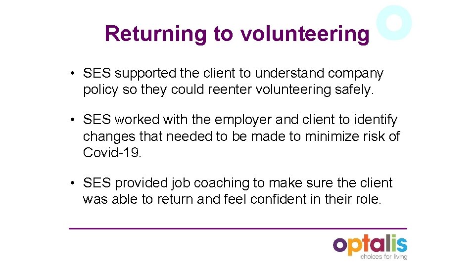 Returning to volunteering • SES supported the client to understand company policy so they