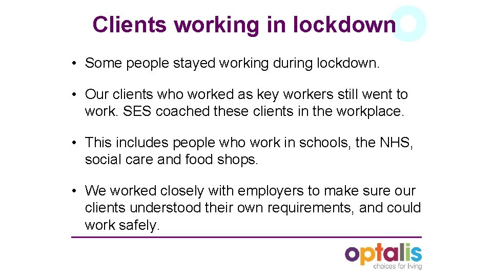 Clients working in lockdown • Some people stayed working during lockdown. • Our clients