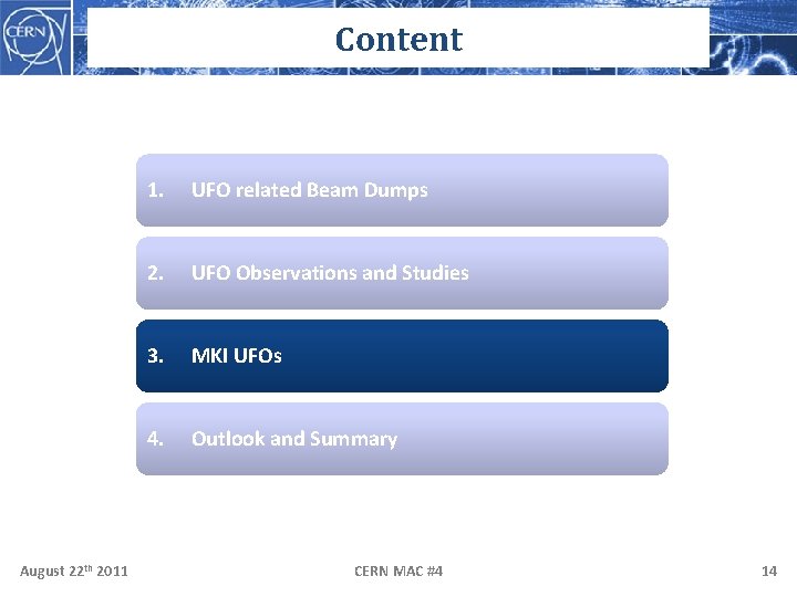 Content August 22 th 2011 1. UFO related Beam Dumps 2. UFO Observations and