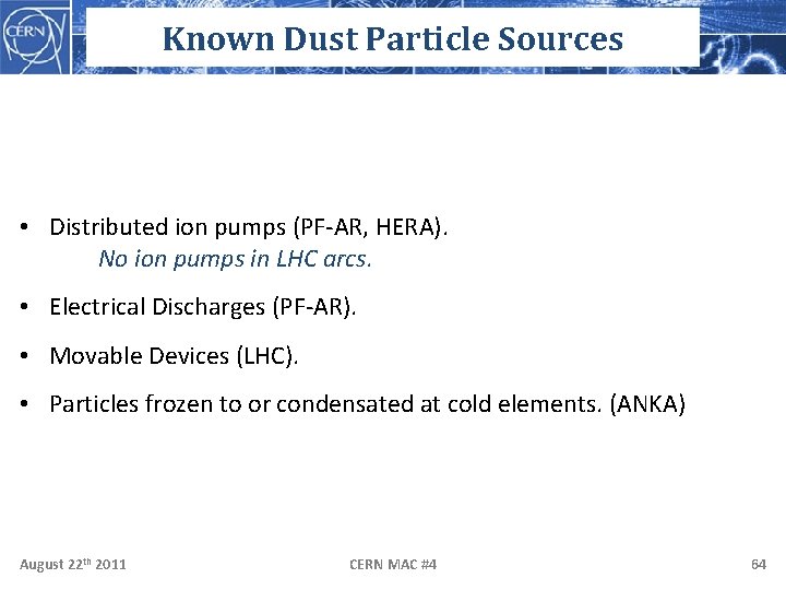 Known Dust Particle Sources • Distributed ion pumps (PF-AR, HERA). No ion pumps in