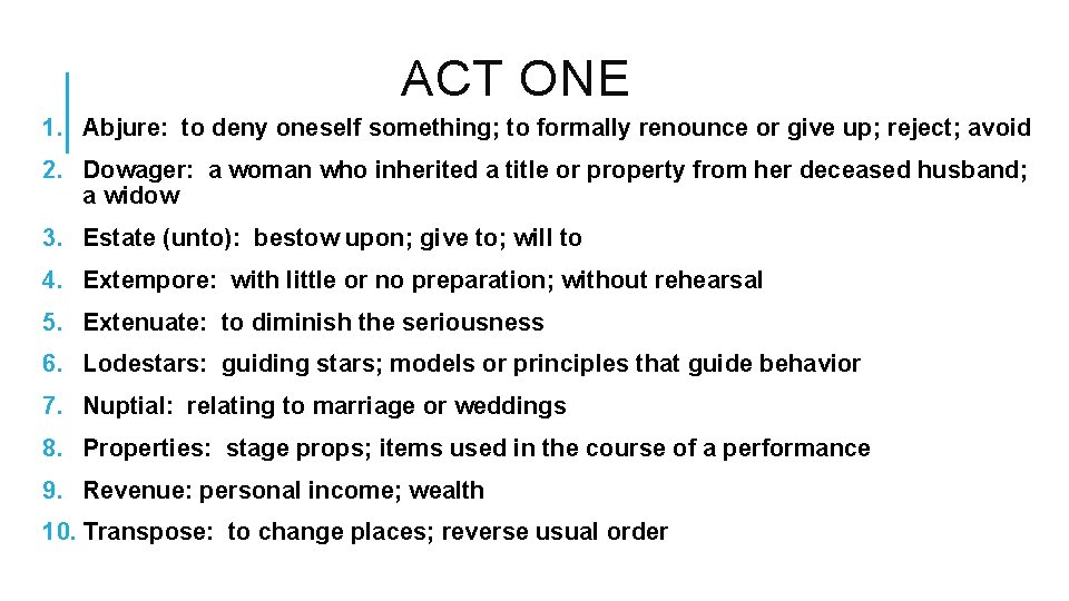 ACT ONE 1. Abjure: to deny oneself something; to formally renounce or give up;