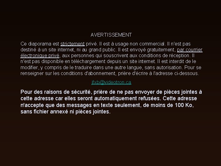 AVERTISSEMENT Ce diaporama est strictement privé. Il est à usage non commercial. Il n'est