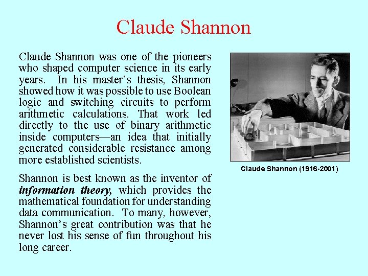 Claude Shannon was one of the pioneers who shaped computer science in its early