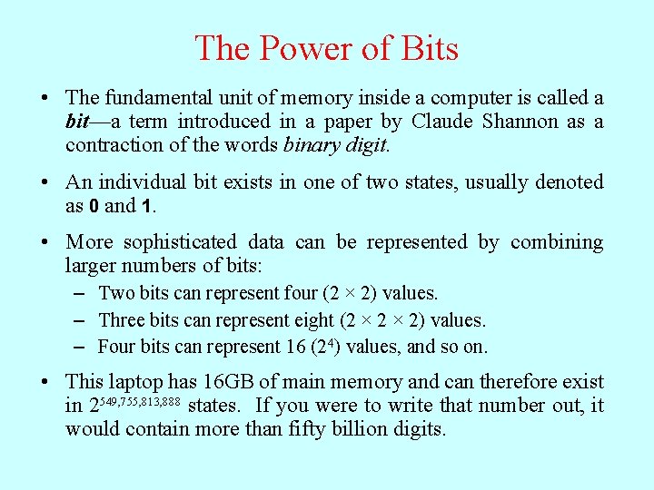 The Power of Bits • The fundamental unit of memory inside a computer is